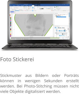 Foto Stickerei Stickmuster aus Bildern oder Porträts können in wenigen Sekunden erstellt werden. Bei Photo-Stitching müssen nicht viele Objekte digitalisiert werden.